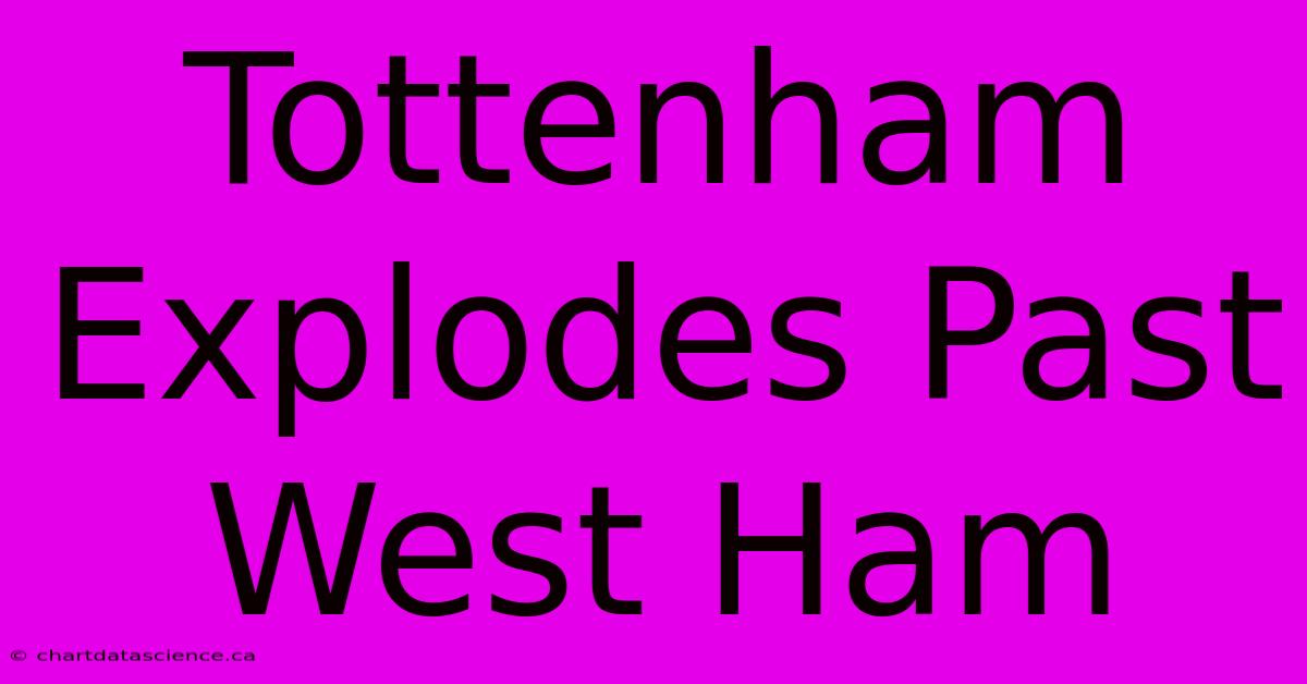 Tottenham Explodes Past West Ham 