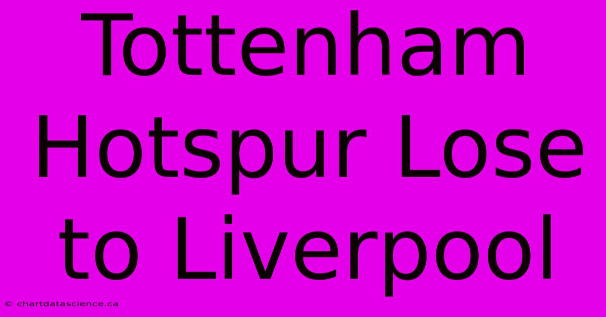 Tottenham Hotspur Lose To Liverpool