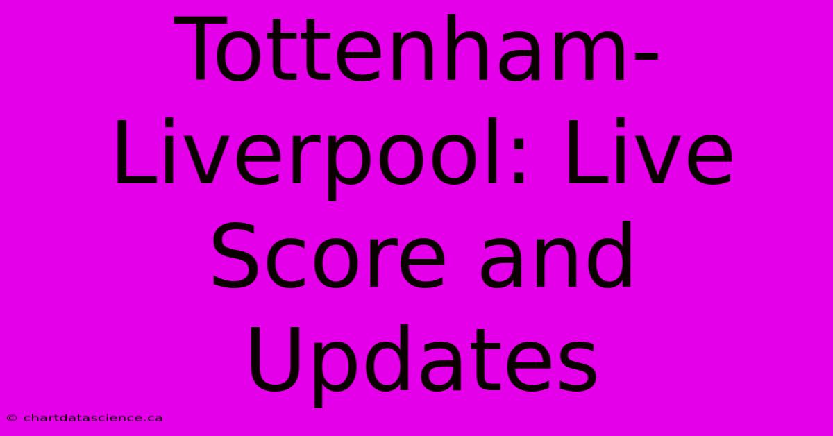 Tottenham-Liverpool: Live Score And Updates