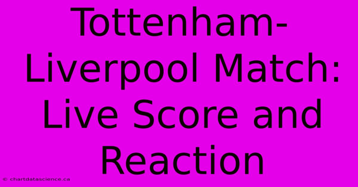 Tottenham-Liverpool Match: Live Score And Reaction