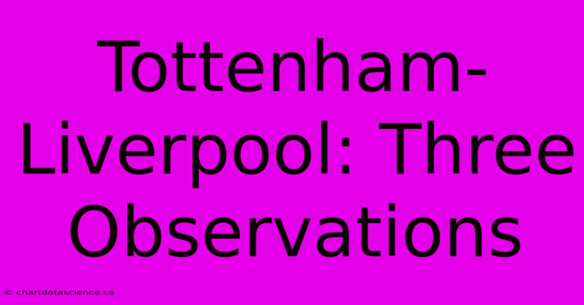 Tottenham-Liverpool: Three Observations