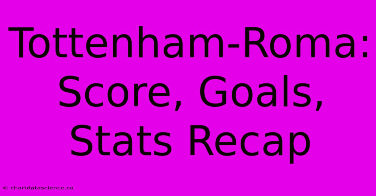 Tottenham-Roma: Score, Goals, Stats Recap