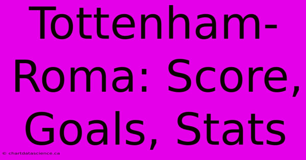 Tottenham-Roma: Score, Goals, Stats