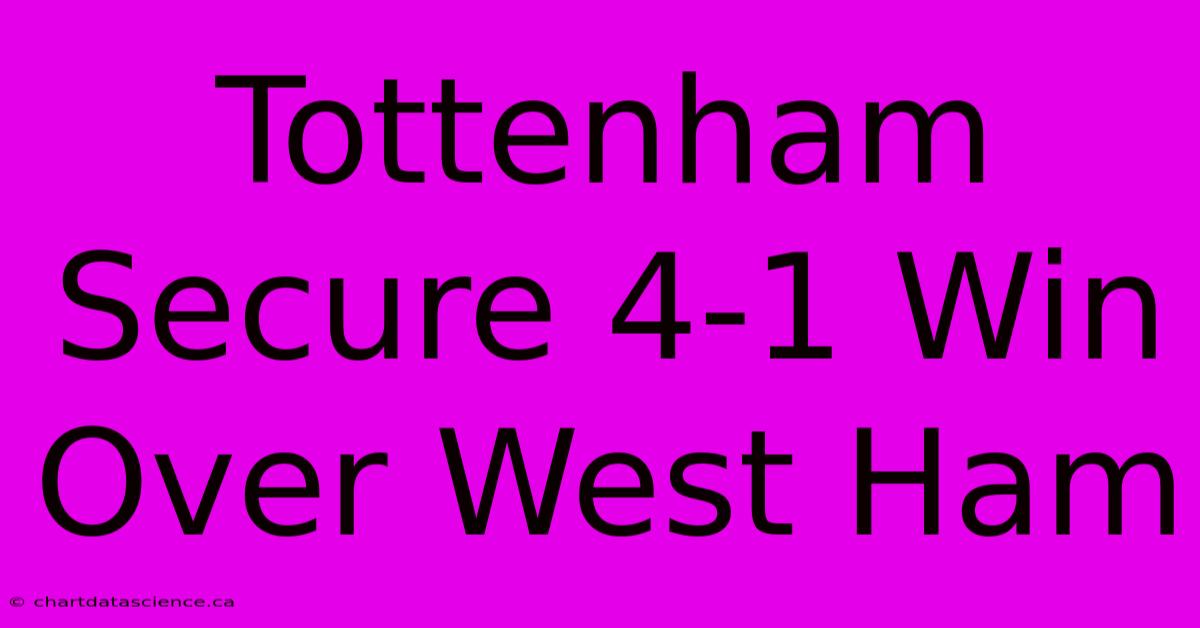 Tottenham Secure 4-1 Win Over West Ham