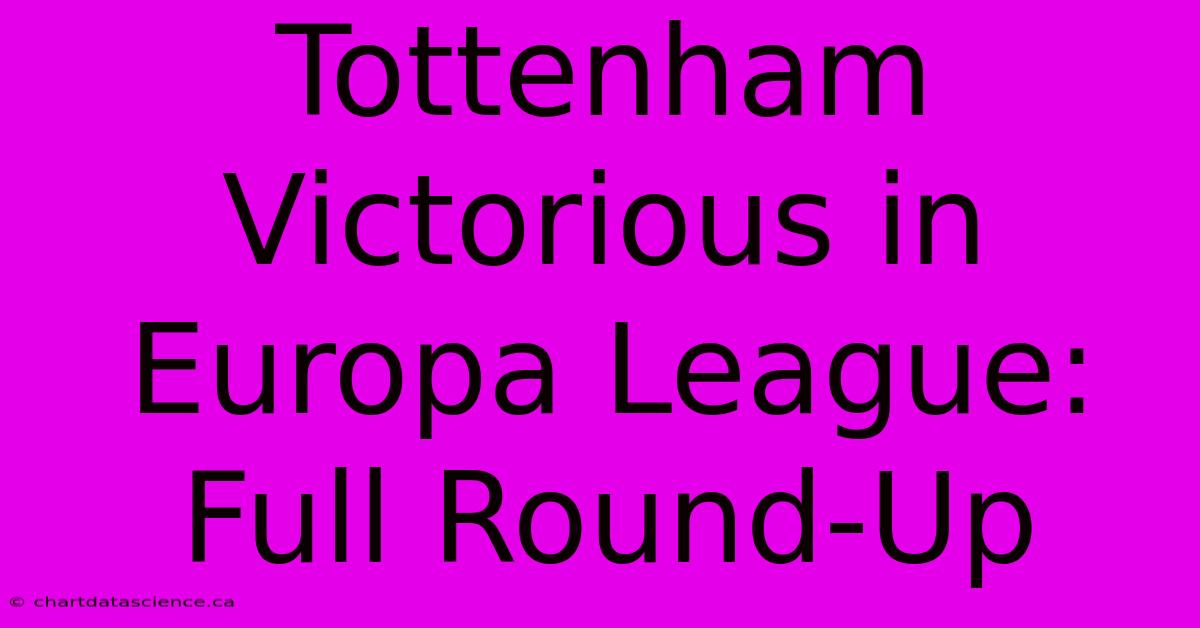 Tottenham Victorious In Europa League: Full Round-Up 