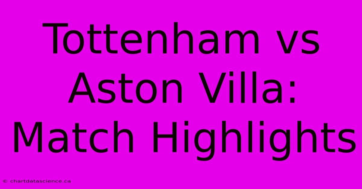 Tottenham Vs Aston Villa: Match Highlights