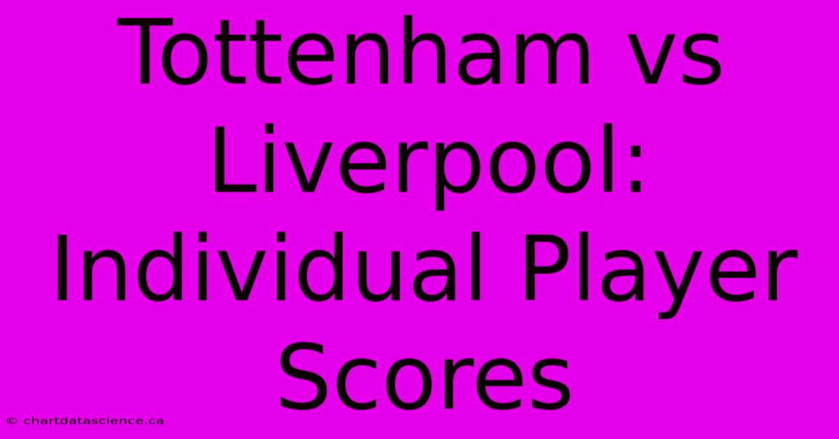 Tottenham Vs Liverpool: Individual Player Scores