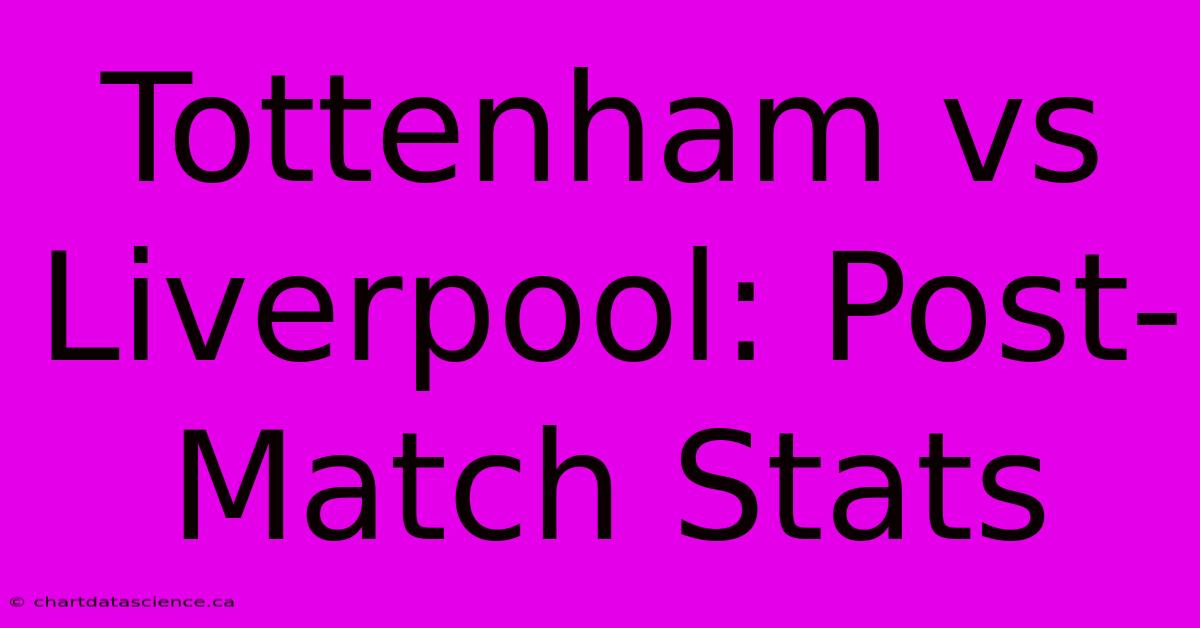 Tottenham Vs Liverpool: Post-Match Stats