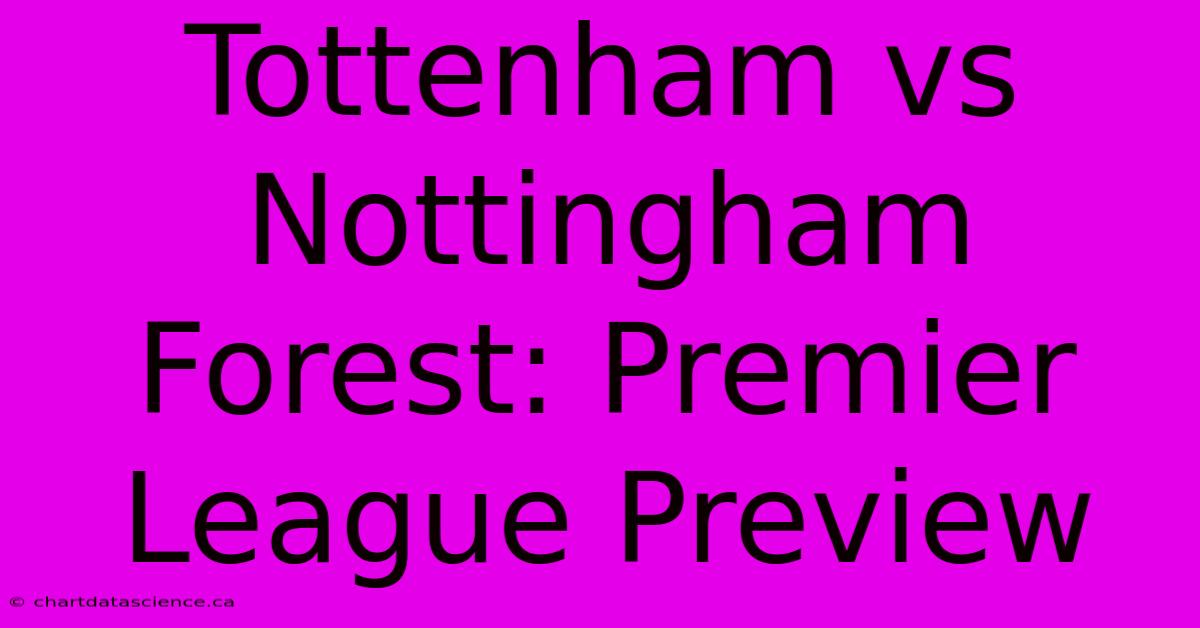 Tottenham Vs Nottingham Forest: Premier League Preview