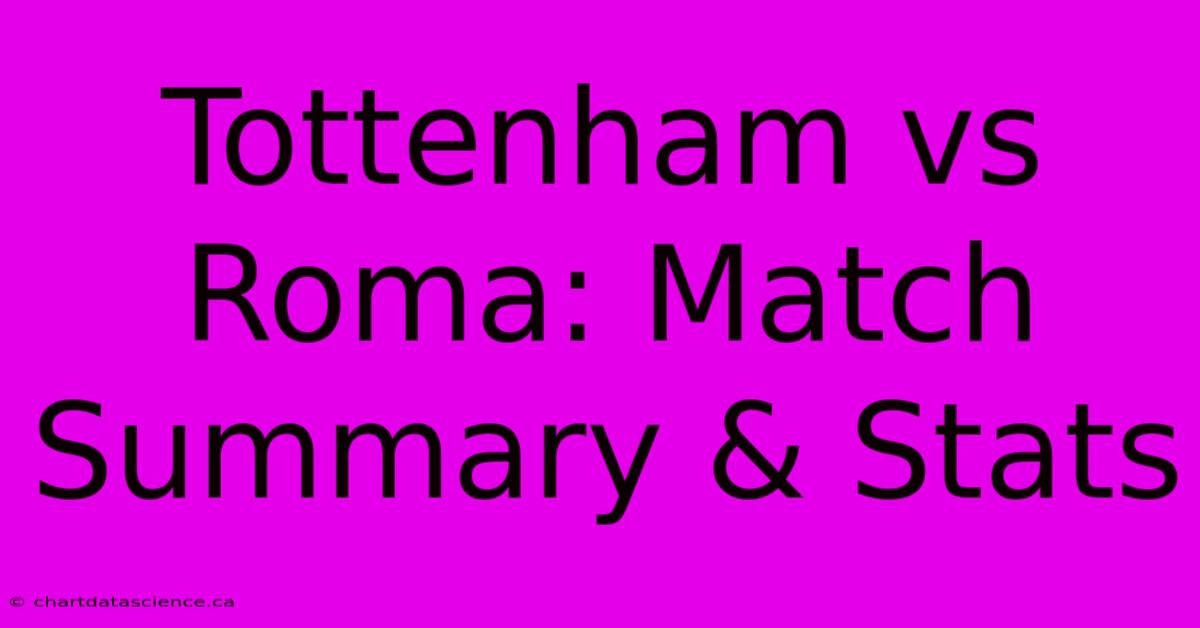 Tottenham Vs Roma: Match Summary & Stats