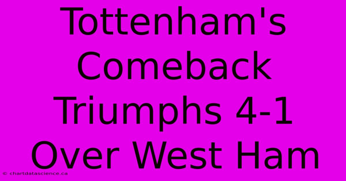 Tottenham's Comeback Triumphs 4-1 Over West Ham