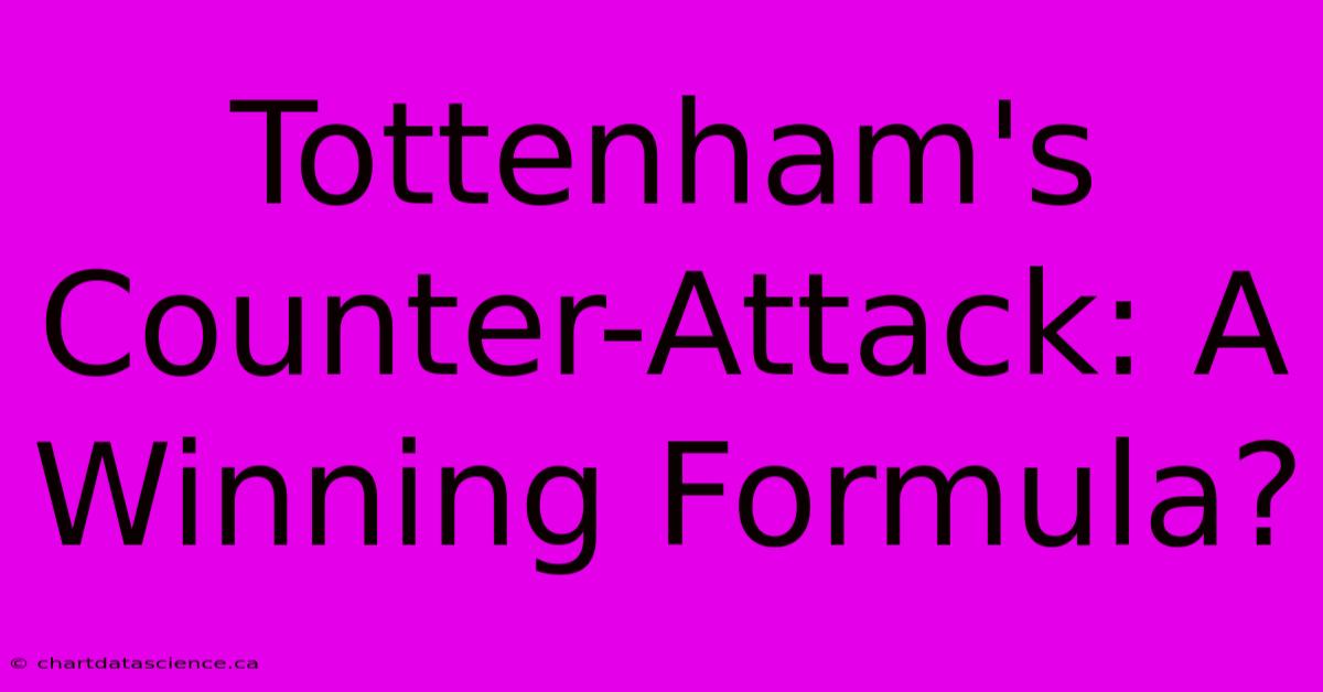 Tottenham's Counter-Attack: A Winning Formula?