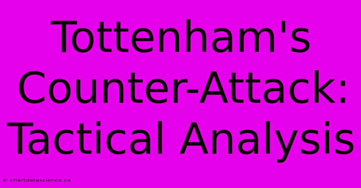 Tottenham's Counter-Attack: Tactical Analysis 