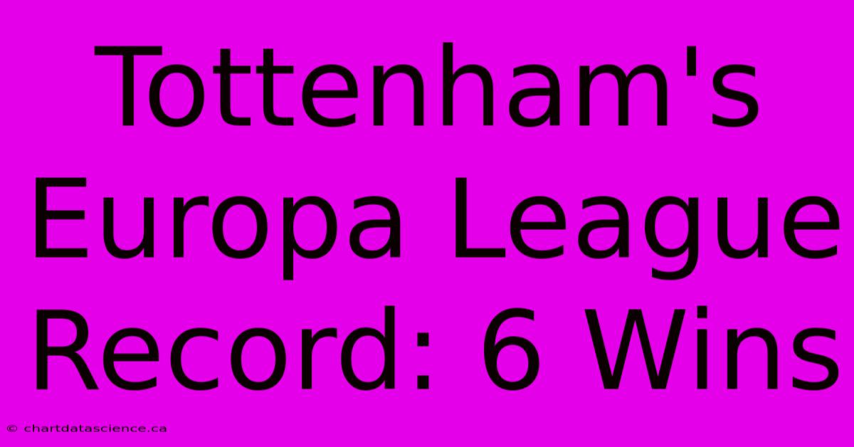 Tottenham's Europa League Record: 6 Wins