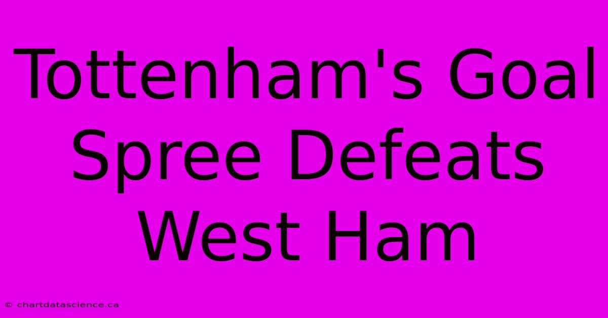 Tottenham's Goal Spree Defeats West Ham