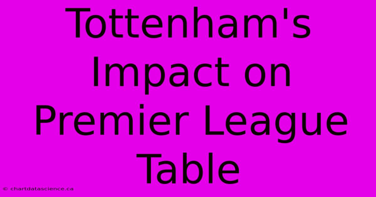 Tottenham's Impact On Premier League Table