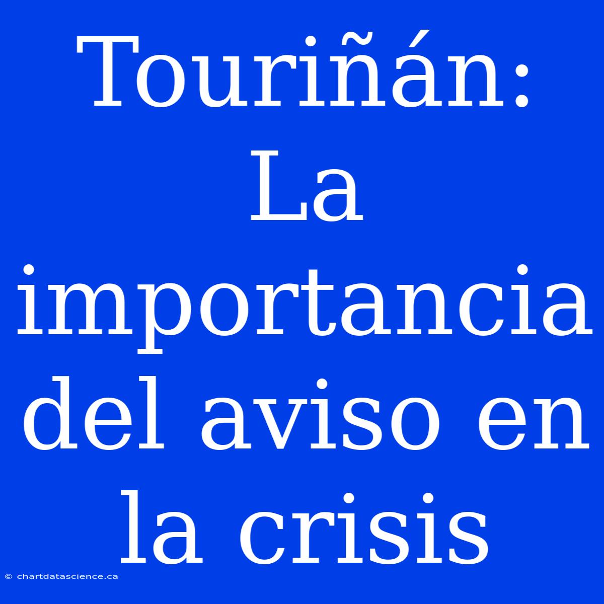 Touriñán: La Importancia Del Aviso En La Crisis