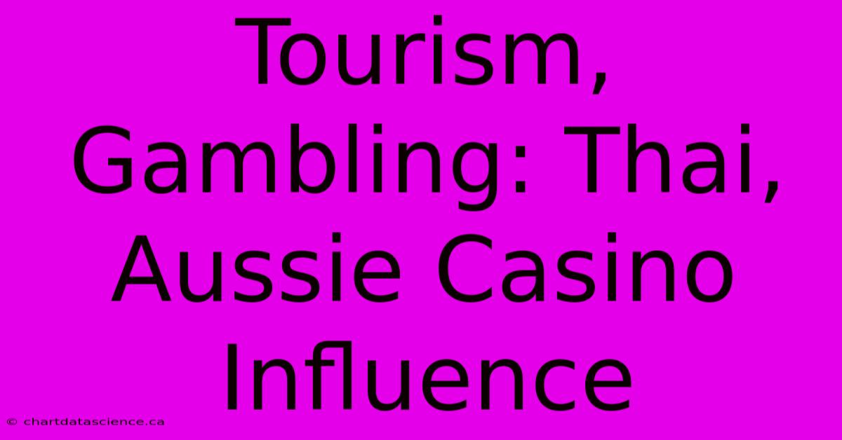 Tourism, Gambling: Thai, Aussie Casino Influence