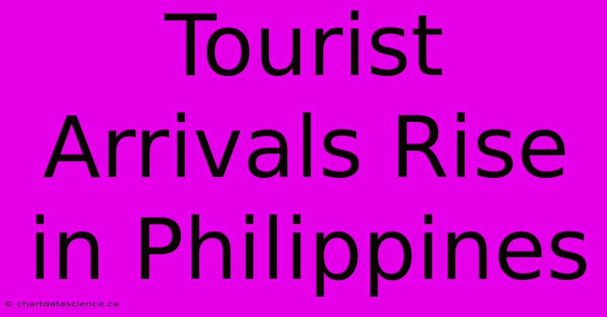 Tourist Arrivals Rise In Philippines