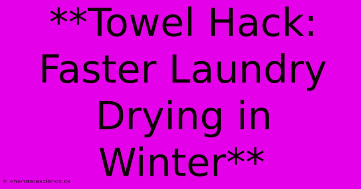 **Towel Hack: Faster Laundry Drying In Winter** 