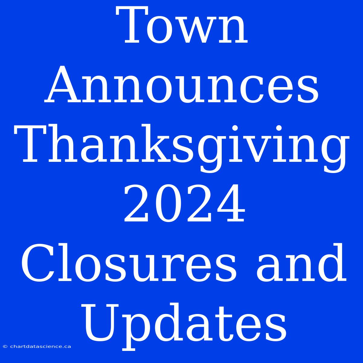 Town Announces Thanksgiving 2024 Closures And Updates