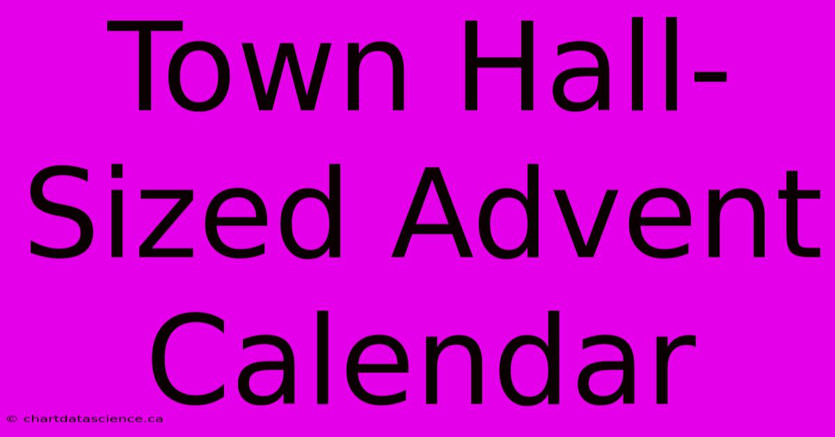 Town Hall-Sized Advent Calendar