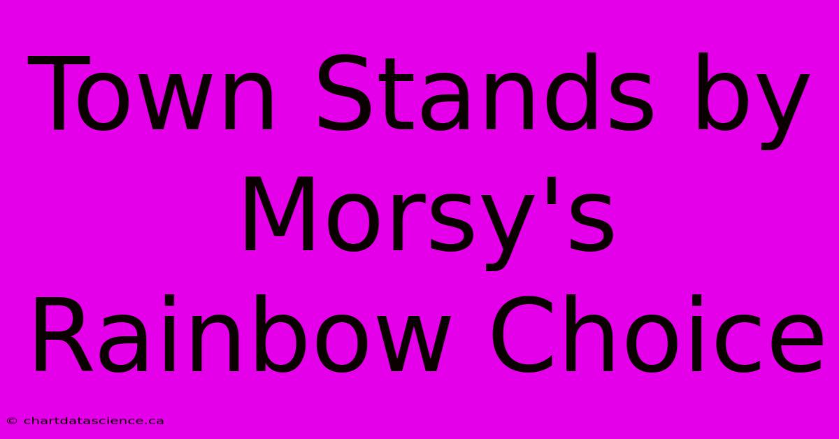 Town Stands By Morsy's Rainbow Choice