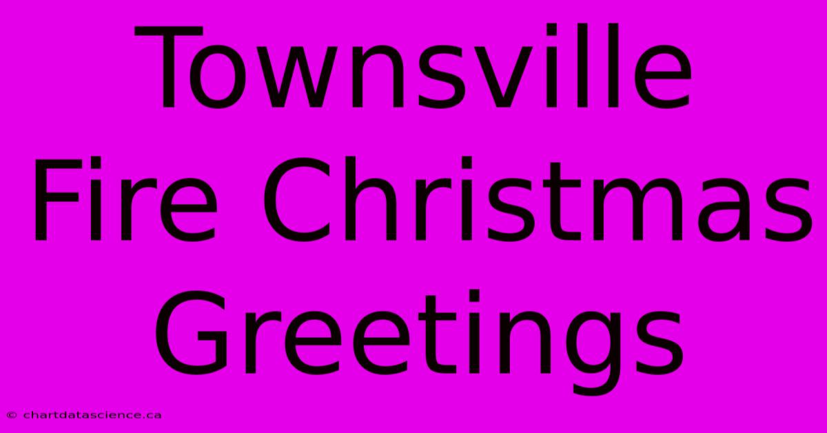 Townsville Fire Christmas Greetings