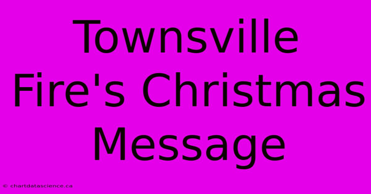 Townsville Fire's Christmas Message