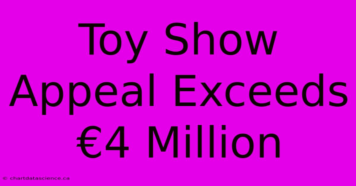 Toy Show Appeal Exceeds €4 Million