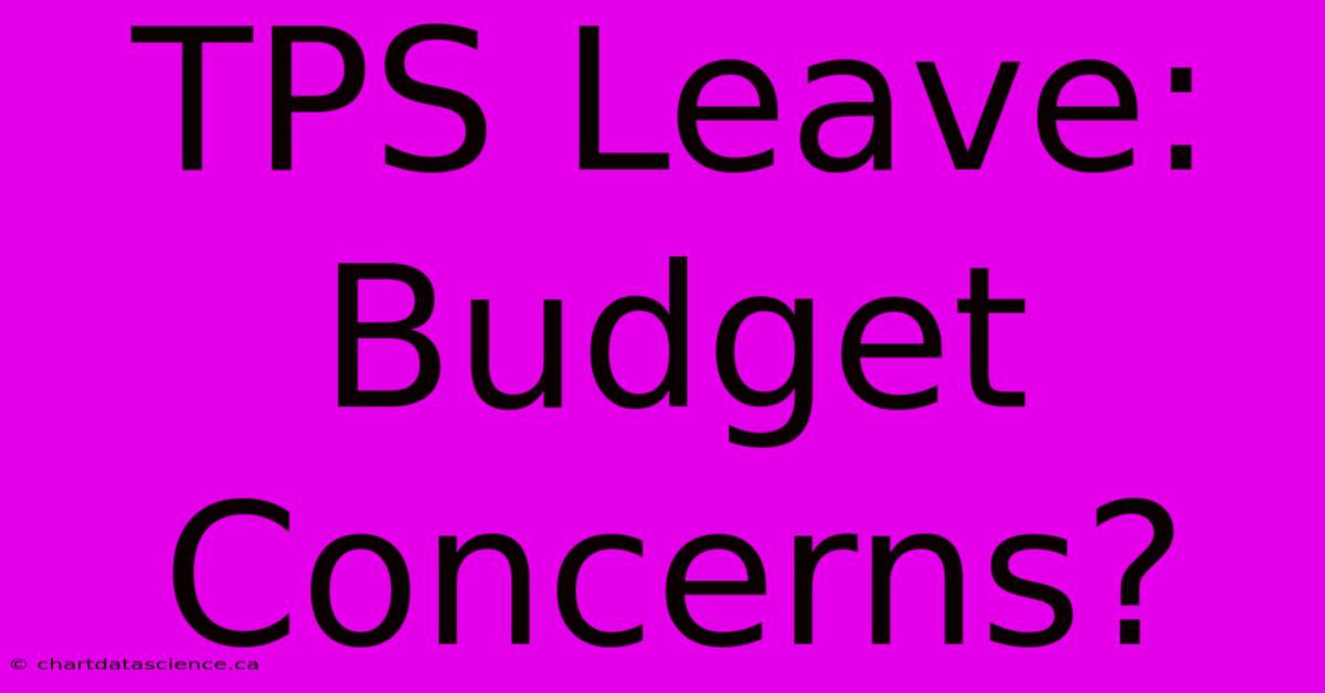 TPS Leave: Budget Concerns?