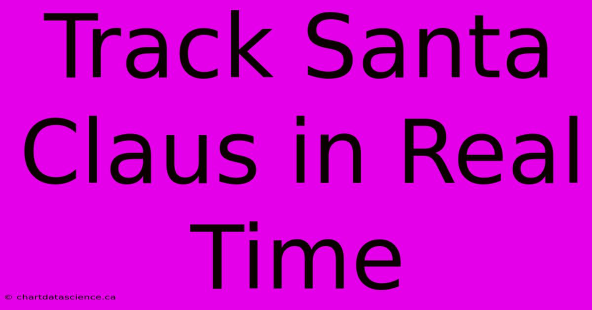 Track Santa Claus In Real Time