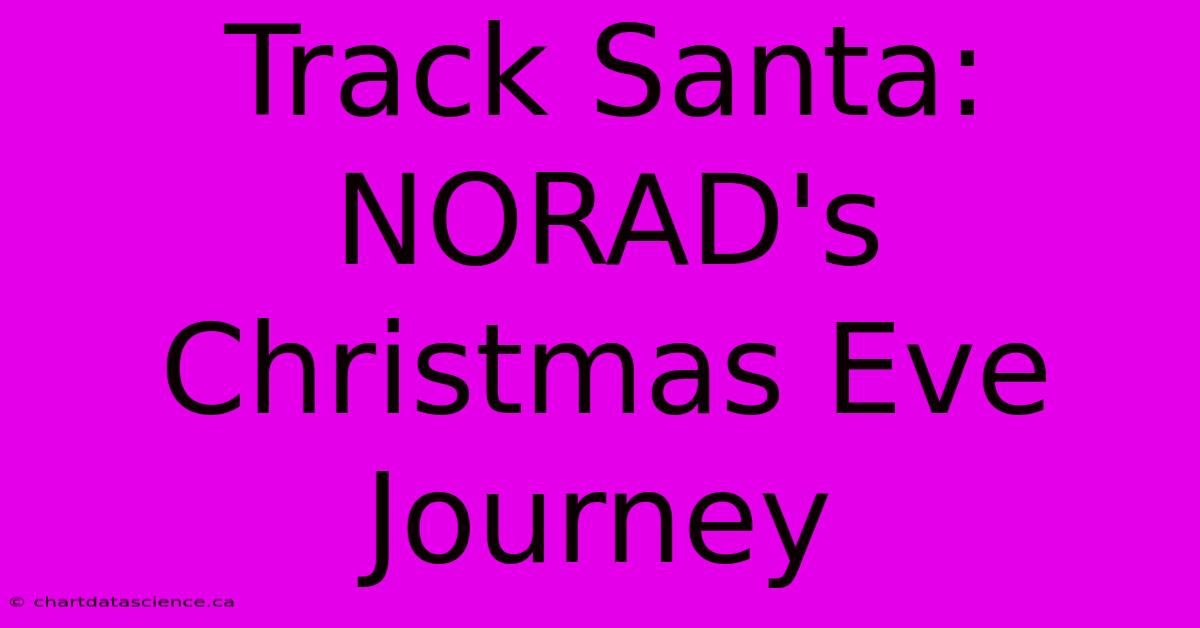 Track Santa: NORAD's Christmas Eve Journey