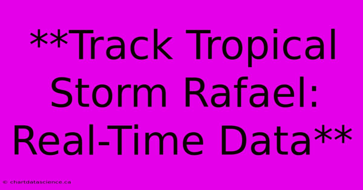 **Track Tropical Storm Rafael: Real-Time Data**