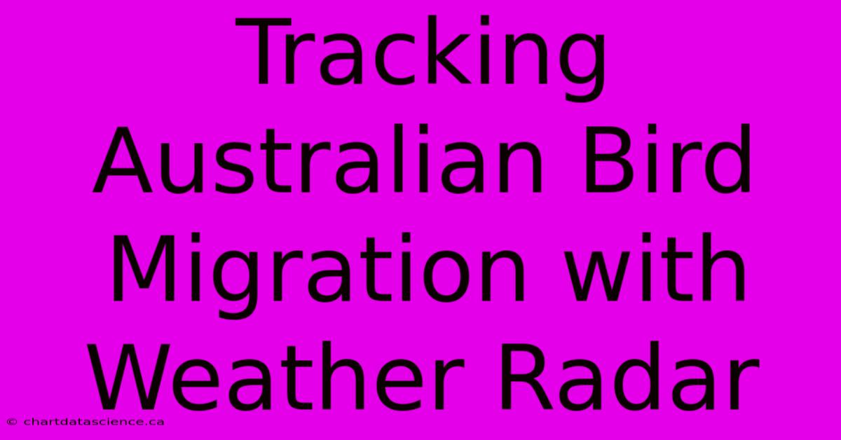 Tracking Australian Bird Migration With Weather Radar