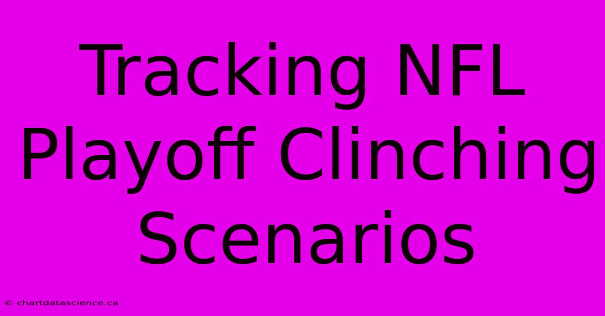 Tracking NFL Playoff Clinching Scenarios