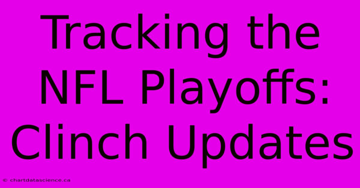 Tracking The NFL Playoffs: Clinch Updates