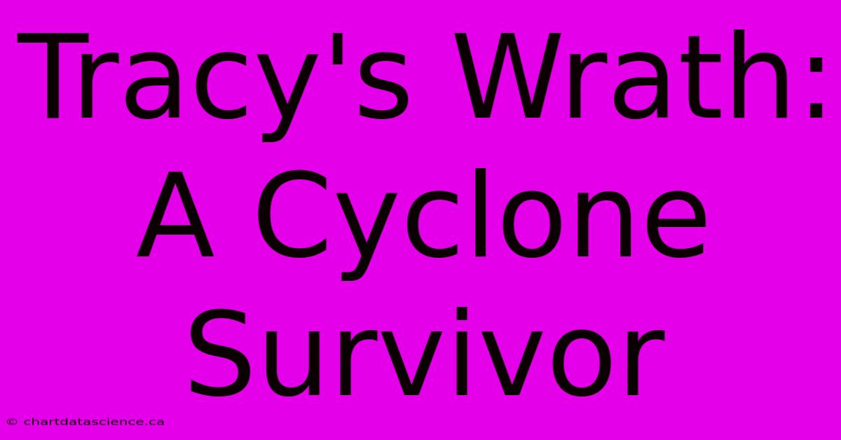 Tracy's Wrath: A Cyclone Survivor