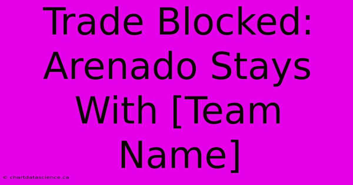 Trade Blocked: Arenado Stays With [Team Name]