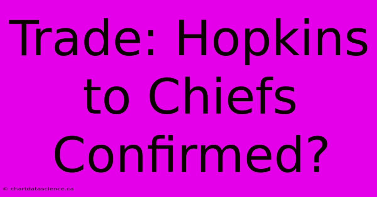 Trade: Hopkins To Chiefs Confirmed?