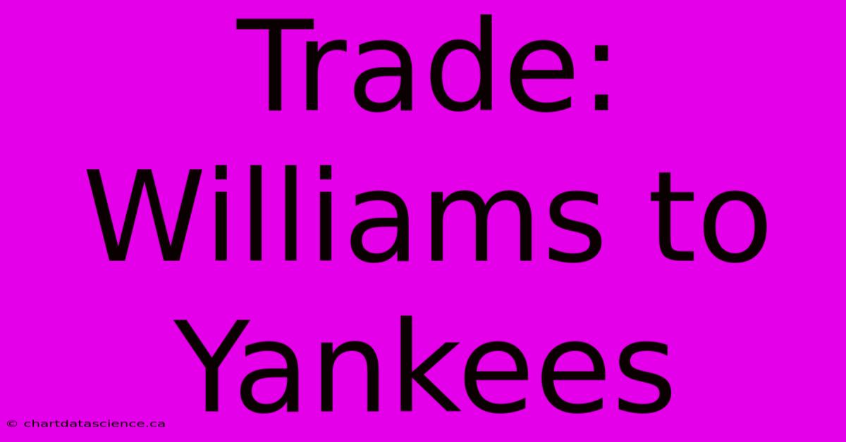 Trade: Williams To Yankees