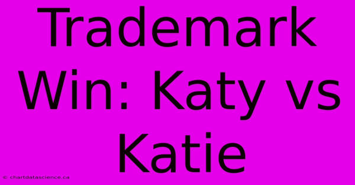 Trademark Win: Katy Vs Katie