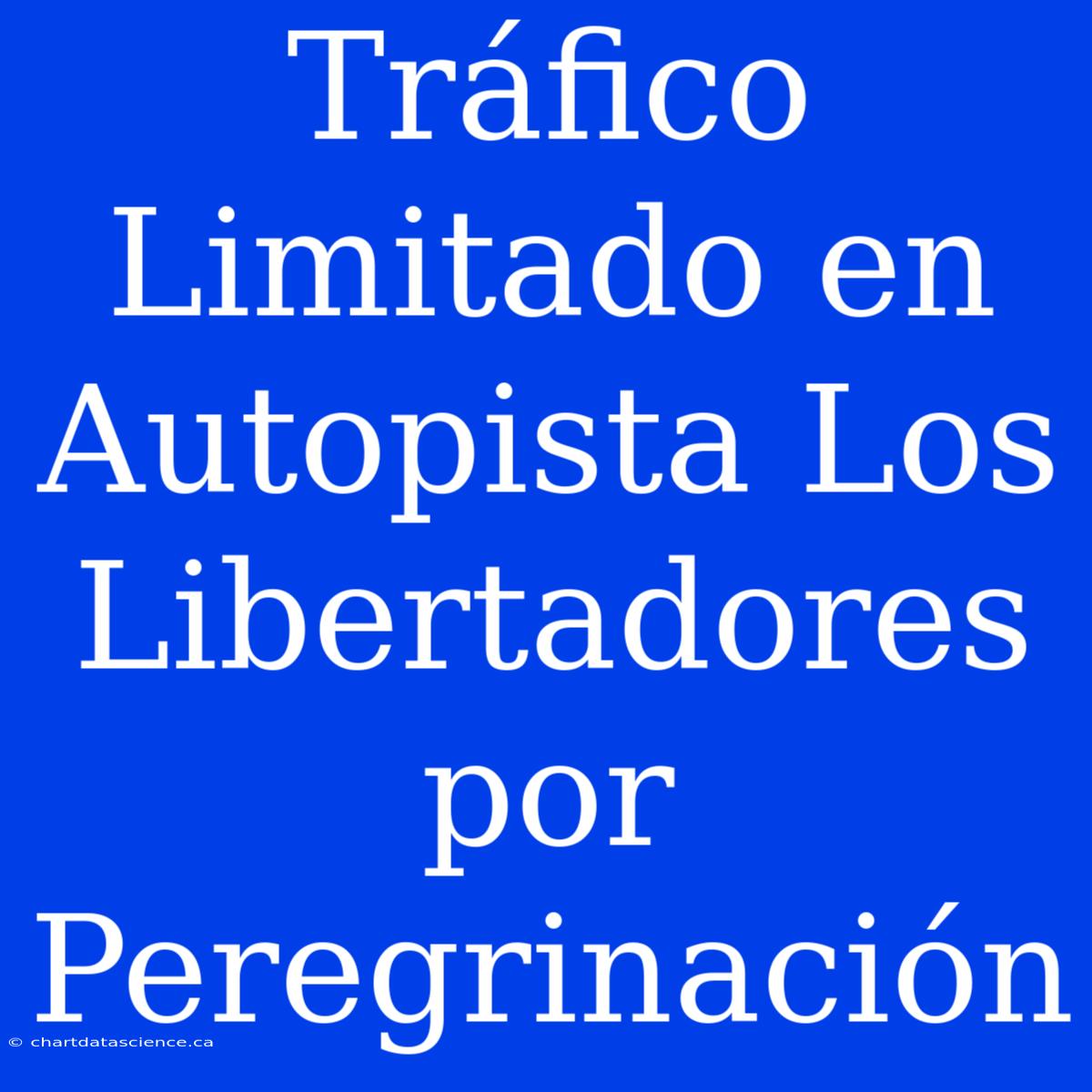 Tráfico Limitado En Autopista Los Libertadores Por Peregrinación