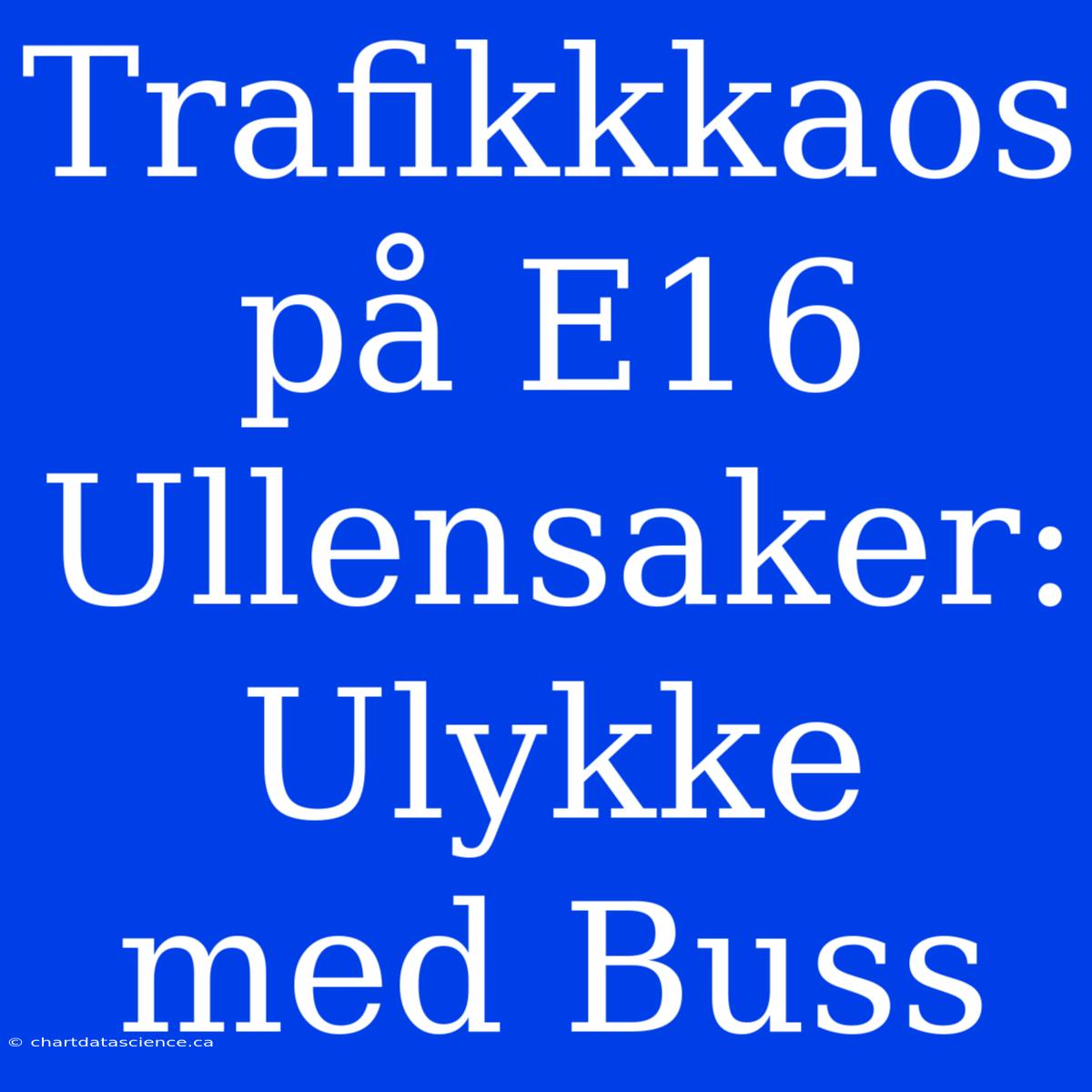 Trafikkkaos På E16 Ullensaker: Ulykke Med Buss