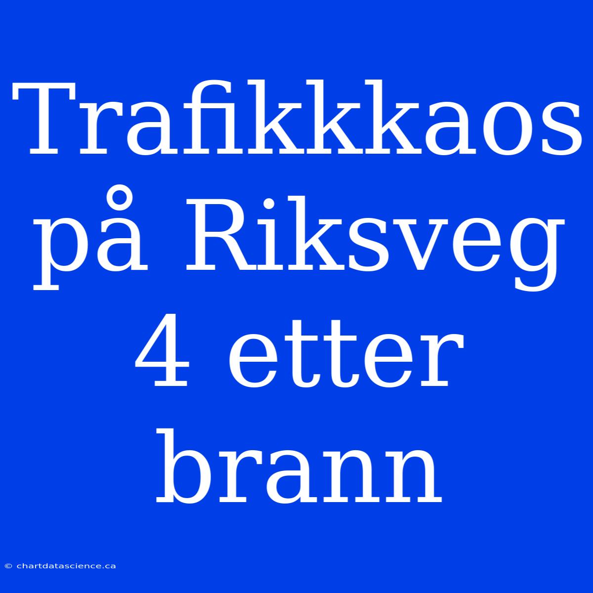 Trafikkkaos På Riksveg 4 Etter Brann