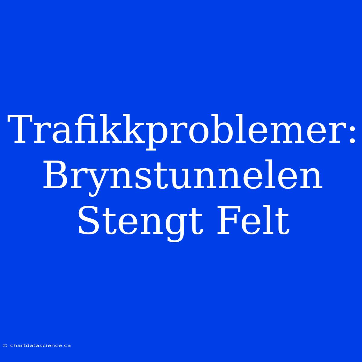 Trafikkproblemer: Brynstunnelen Stengt Felt