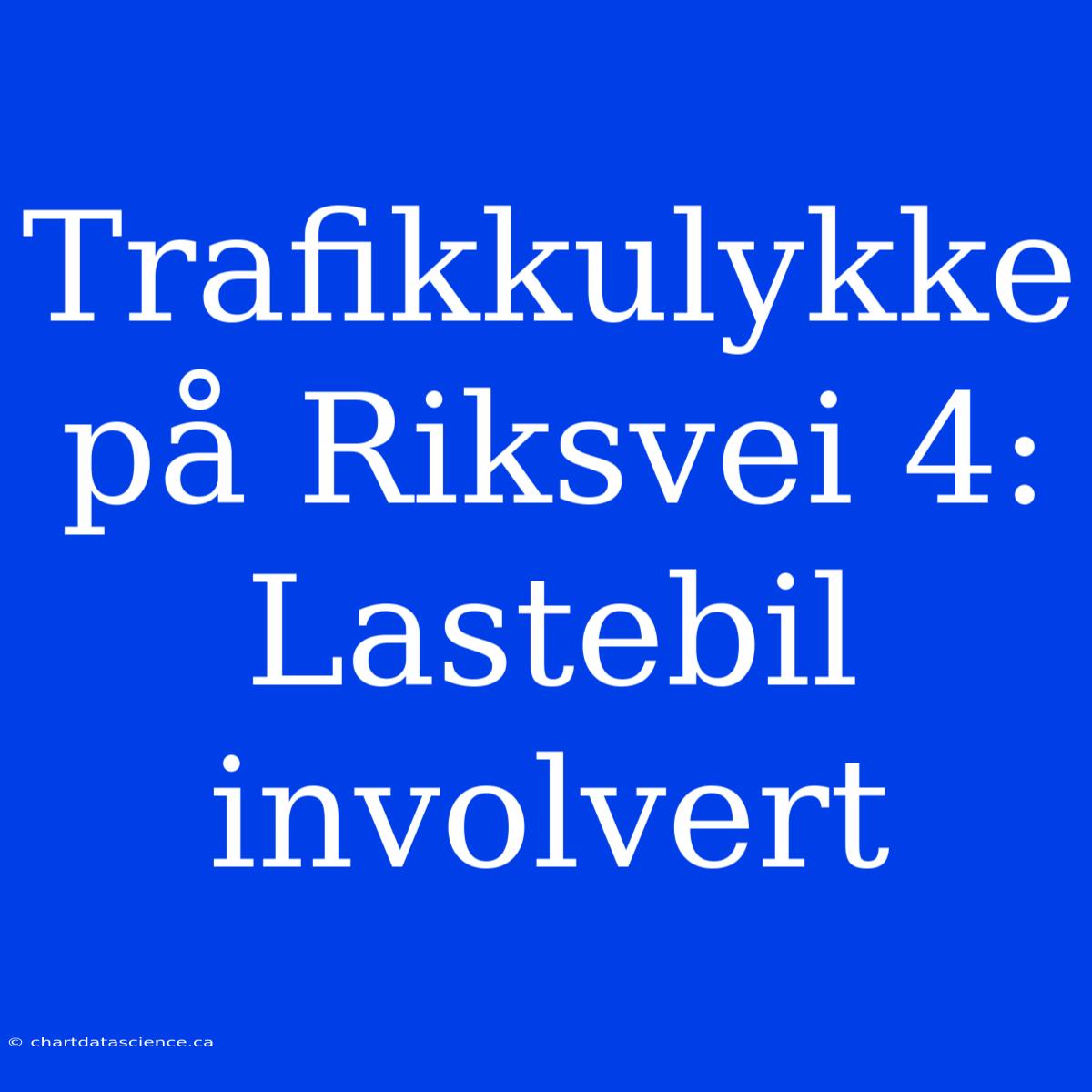 Trafikkulykke På Riksvei 4: Lastebil Involvert