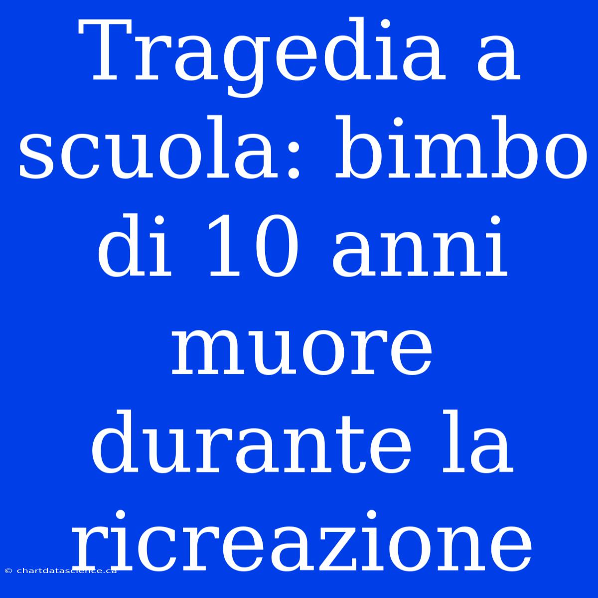 Tragedia A Scuola: Bimbo Di 10 Anni Muore Durante La Ricreazione