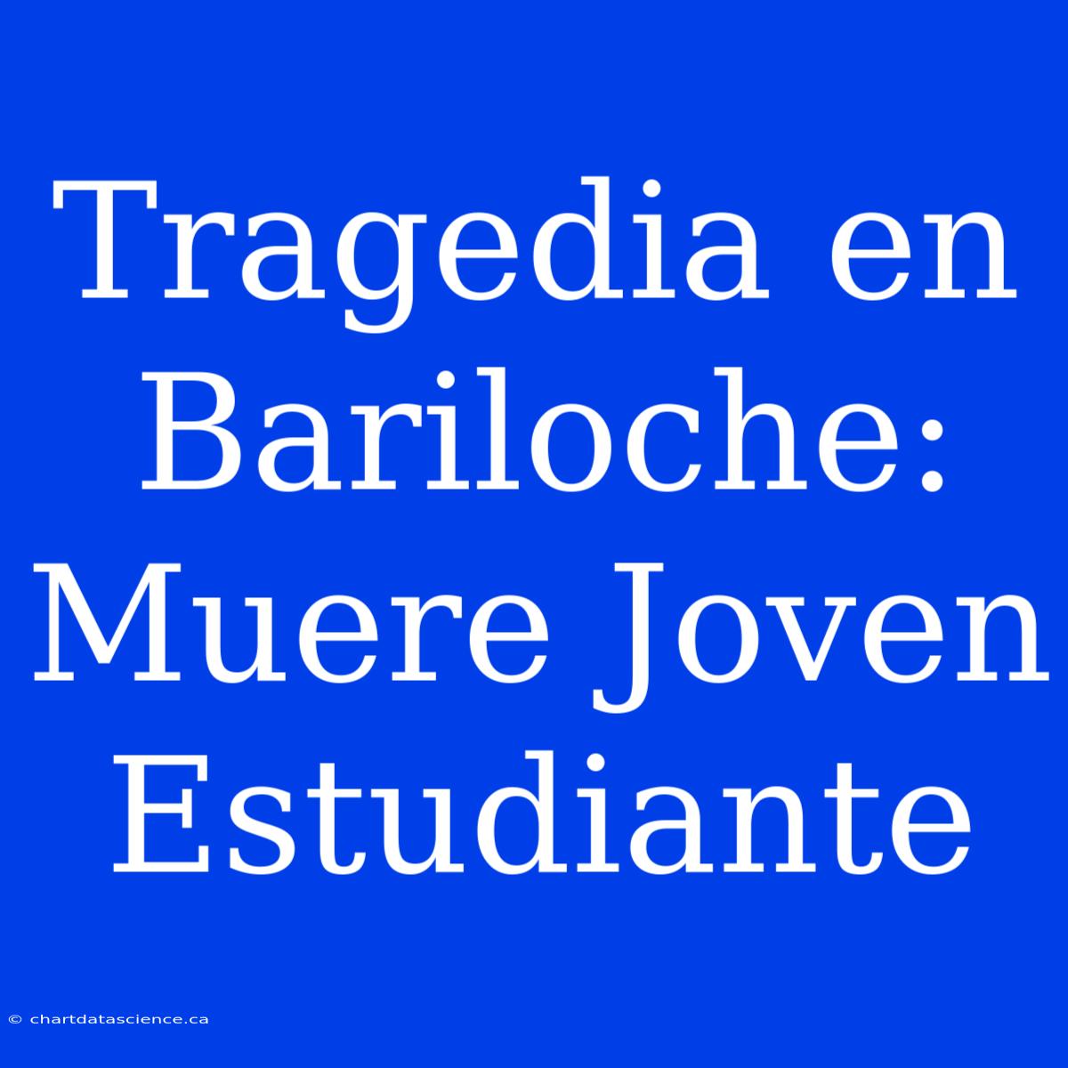 Tragedia En Bariloche: Muere Joven Estudiante