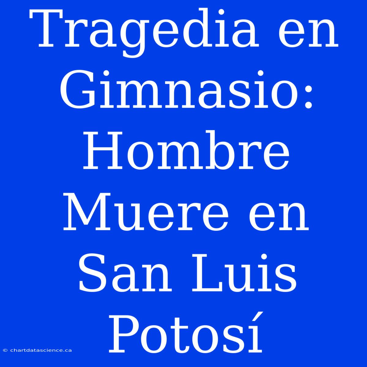 Tragedia En Gimnasio: Hombre Muere En San Luis Potosí